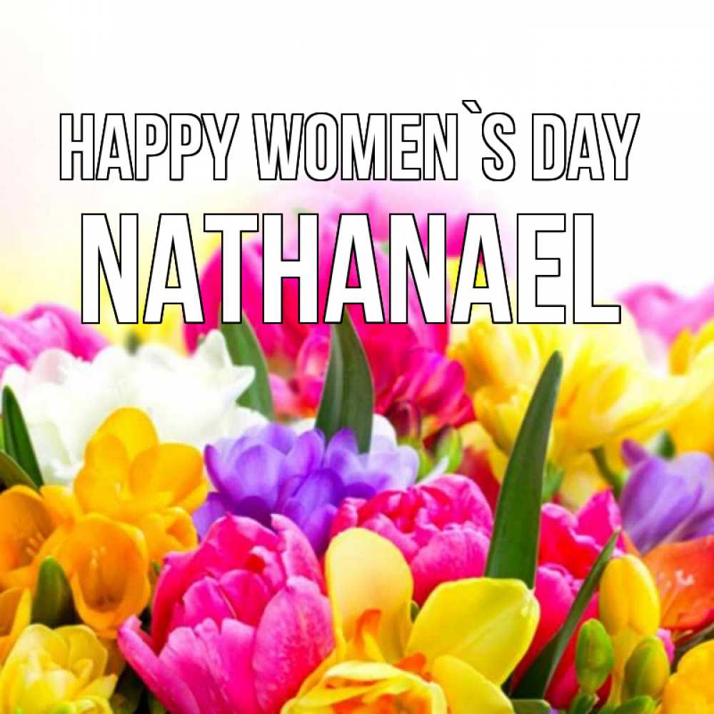 Greetings card с именем, Nathanael happy women`s day тюльпаны Greetings with text for free download 